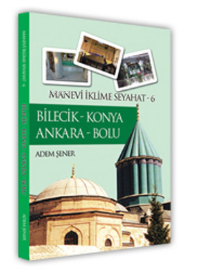 Bilecik - Konya Ankara - Bolu / Manevi İklime Seyahat -6