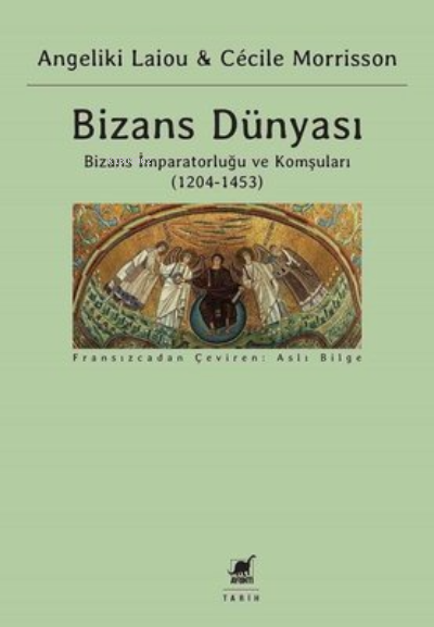 Bizans Dünyası 3.Cilt - Bizans İmparatorluğu ve Komşuları 1204-1453