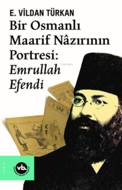 Bir Osmanlı Maarif Nazırının Portresi :Emrullah Efendi