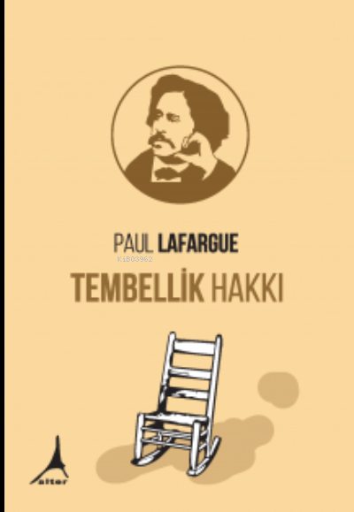  Tembellik Hakkı Clz | Tembellik Hakkı Clz | Paul Lafargue | Alter Yayıncılık | 9786055465186 