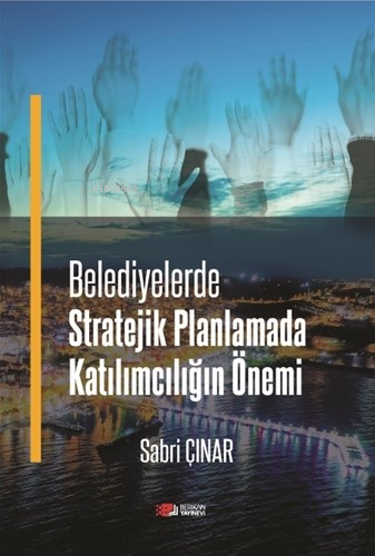 Belediyelerde Stratejik Planlamada Katılımcılığın Önemi