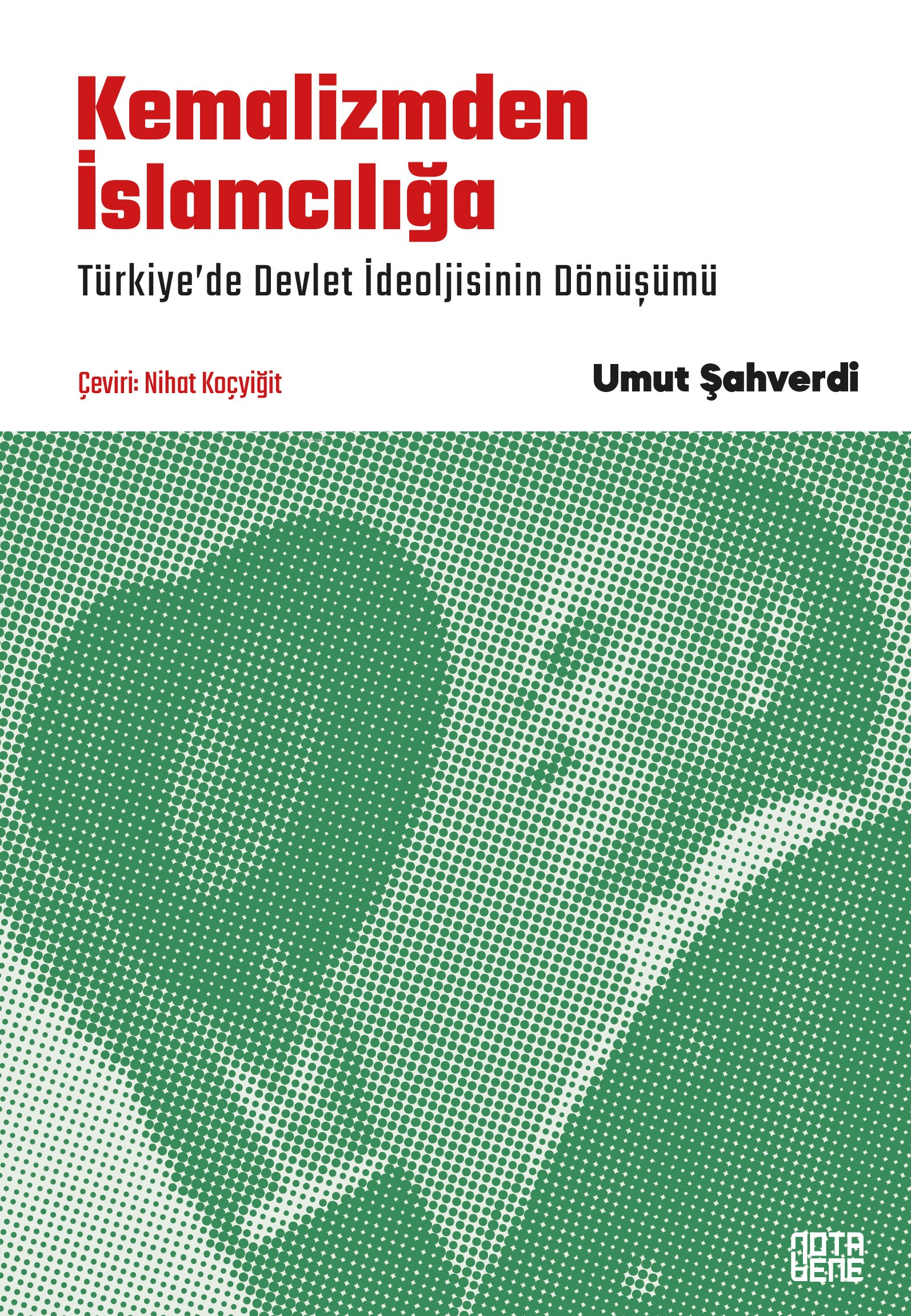 Kemalizmden İslamcılığa;Türkiye’de Devlet İdeolojisinin Dönüşümü