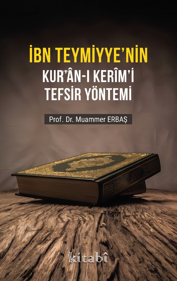 İbn Teymiyyenin Kuran-ı Kerimi Tefsir Yöntemi