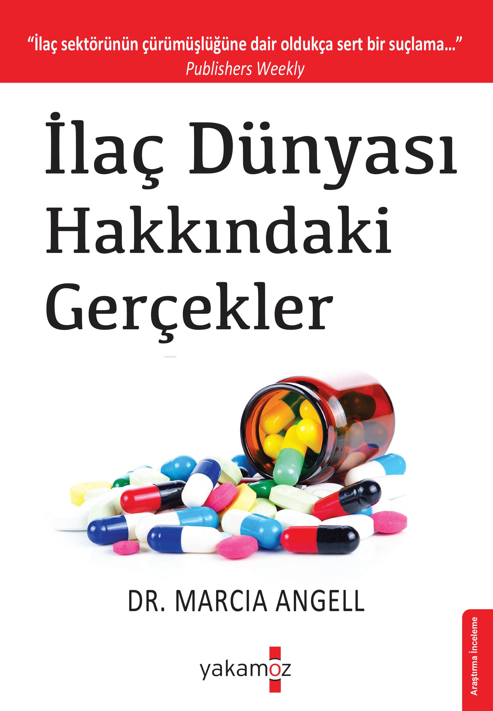 İlaç Dünyası Hakkındaki Gerçekler;"İlaç Sektörünün Çürümüşlüğüne Dair Oldukça Sert Bir Suçlama..."