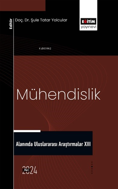 Mühendislik Alanında Uluslararası Araştırmalar XIII