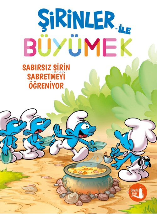 Şirinler İle Büyümek 7 ;Sabırsız Şirin Sabretmeyi Öğreniyor