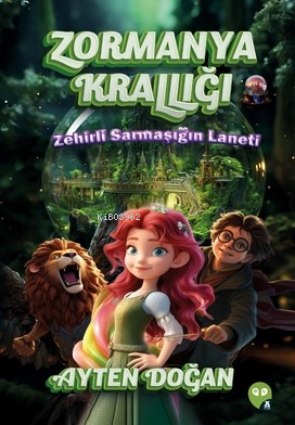  Zormanya KrallığıZehirli Sarmaşığın Laneti | Zormanya KrallığıZehirli Sarmaşığın Laneti | Ayten Doğan | X On Çocuk | 9786256708372 