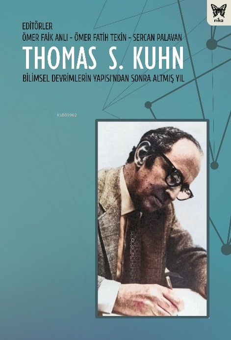 Thomas S. Kuhn;Bilimsel Devrimlerin Yapısı'ndan Sonra Altmış Yıl