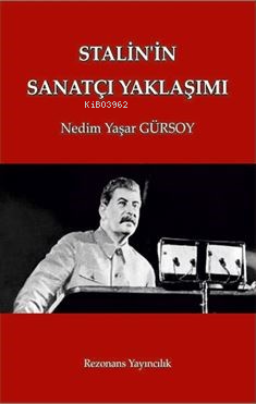  Stalinin Sanatçı Yaklaşımı | Stalinin Sanatçı Yaklaşımı | Nedim Yaşar Gürsoy | Rezonans Yayıncılık | 9786259409917 