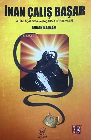  İnan Çalış BaşarVerimli Çalışma ve Başarma Yöntemleri | İnan Çalış BaşarVerimli Çalışma ve Başarma Yöntemleri | Adnan Kalkan | Çizge Yayıncılık | 9786056673184 