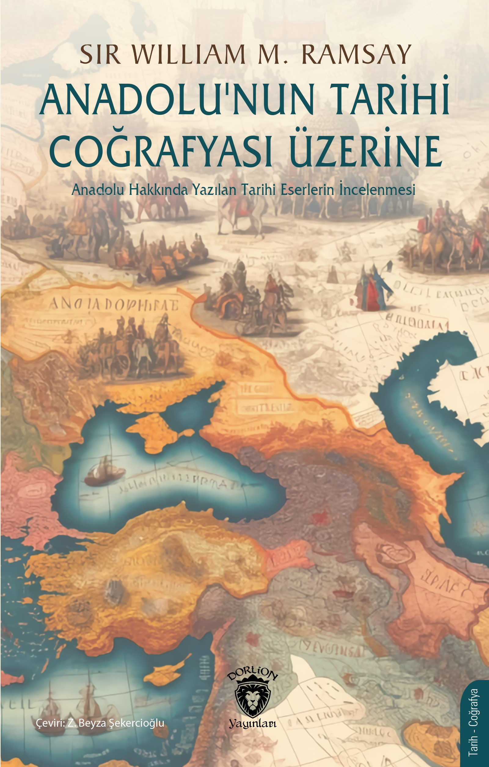 Anadolu’nun Tarihi Coğrafyası Üzerine ;Anadolu Hakkında Yazılan Tarihi Eserlerin İncelenmesi