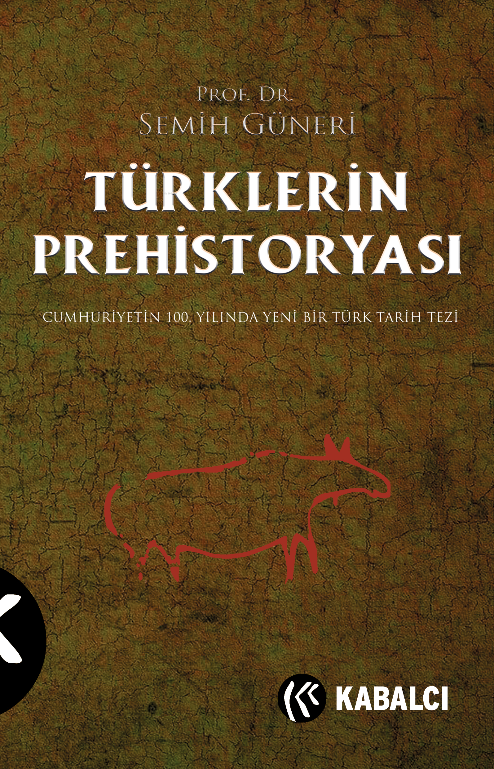 Türklerin Prehistoryası;Cumhuriyetin 100.Yılında Yeni Bir Türk Tarih Tezi