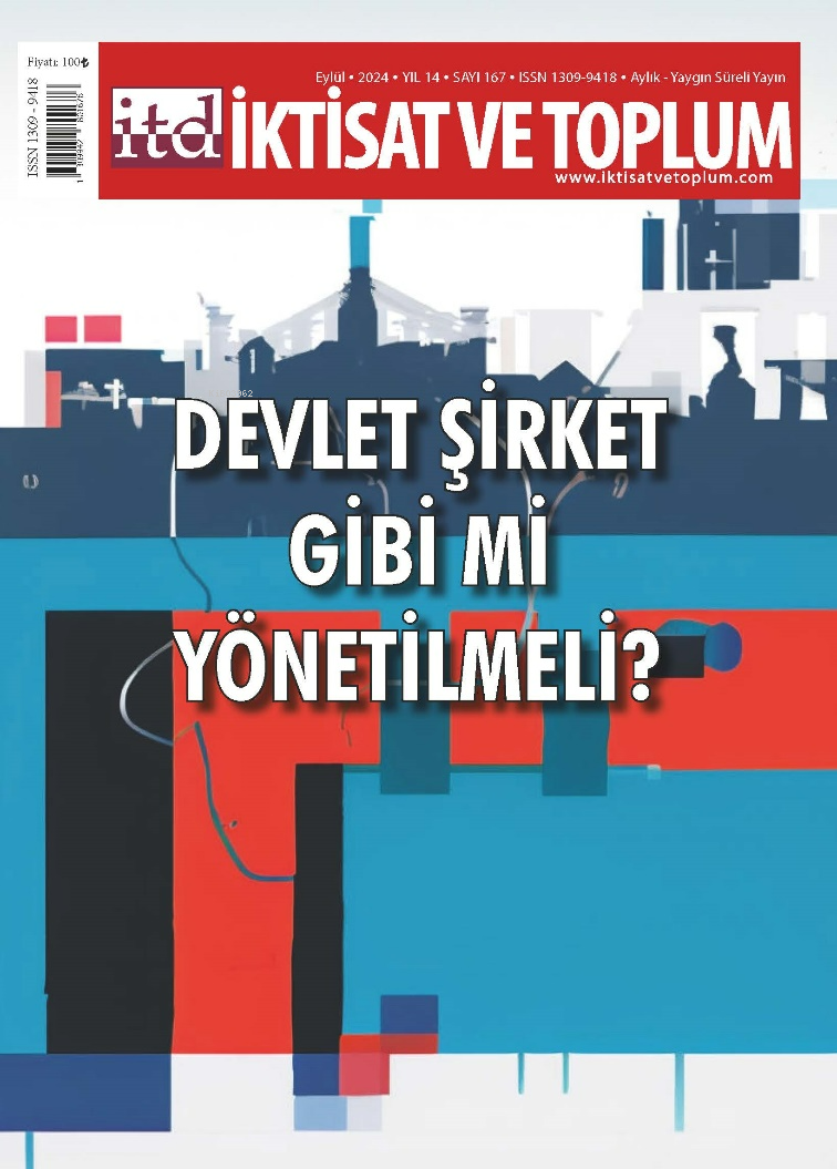 İktisat ve Toplum Dergisi 167. Sayı  ;Devlet Şirket Gibi mi Yönetilmeli