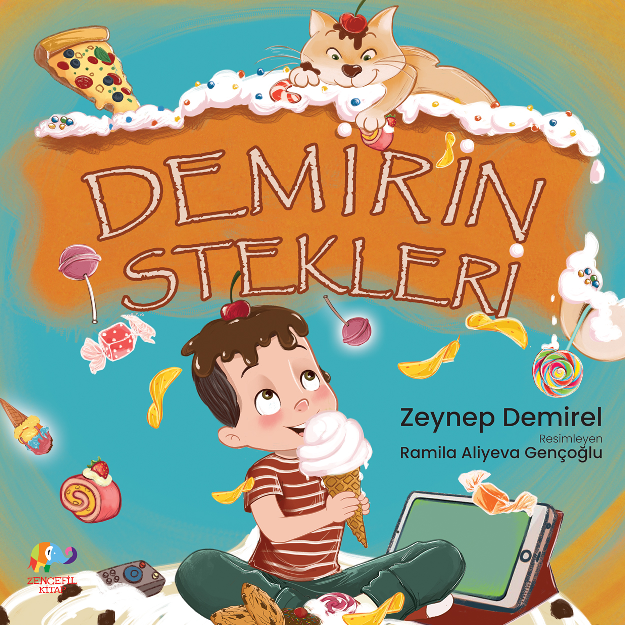  Demirin İstekleri | Demirin İstekleri | Zeynep Demirel | Ramila Aliyeva Gençoğlu | Zencefil Kitap | 9786256313545 