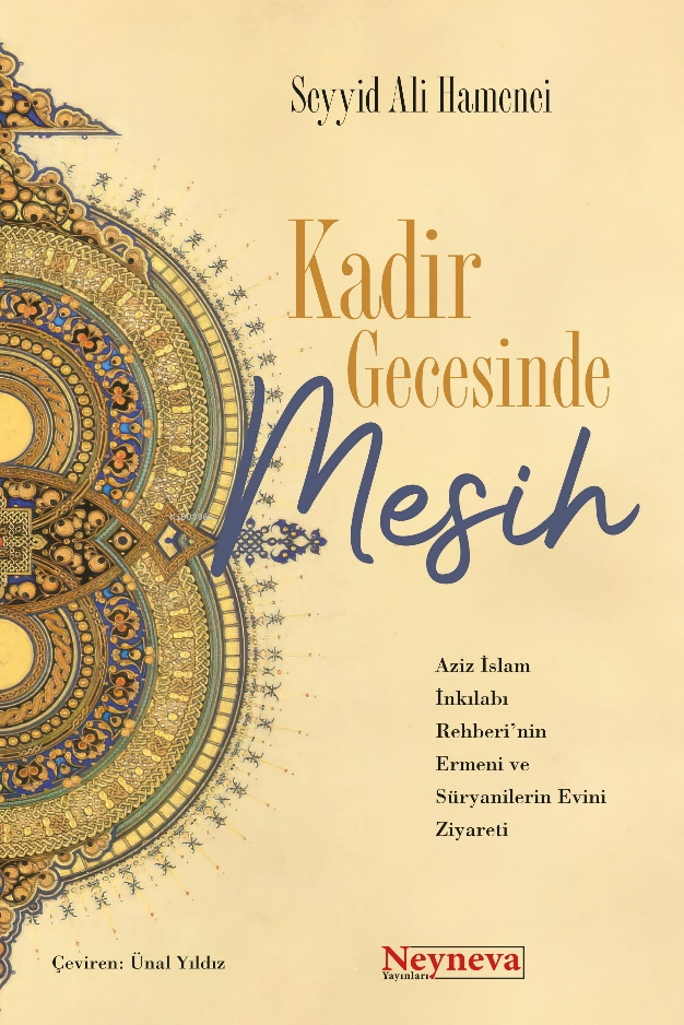  Kadir Gecesinde Mesih | Kadir Gecesinde Mesih | Ayetullah Seyyid Ali Hamanei | Ünal Yıldız | Aydın Altay | Neyneva | 9786057091628 