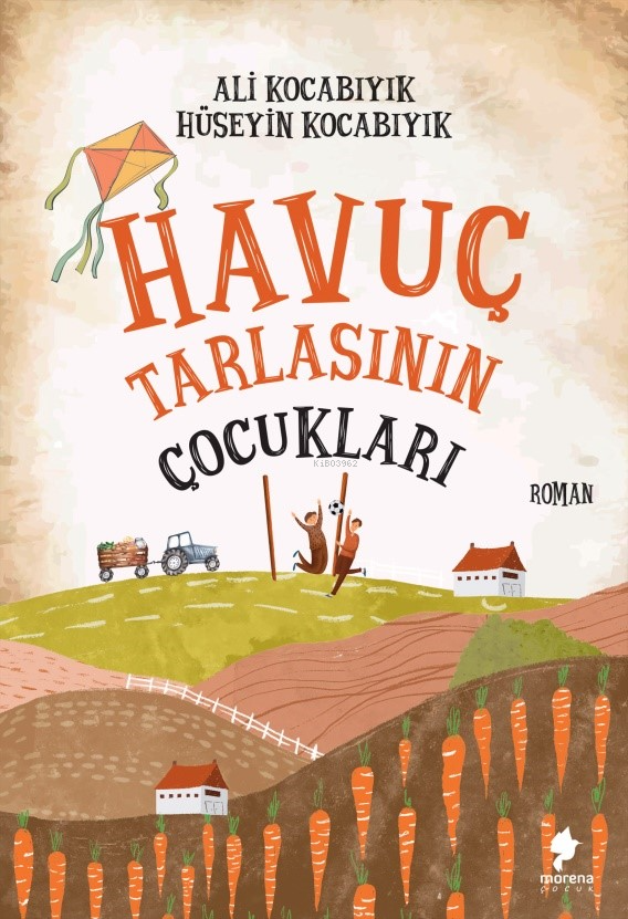  Havuç Tarlasının Çocukları | Havuç Tarlasının Çocukları | Ali Kocabıyık | Hüseyin Kocabıyık | Morena Çocuk | 9786257016599 
