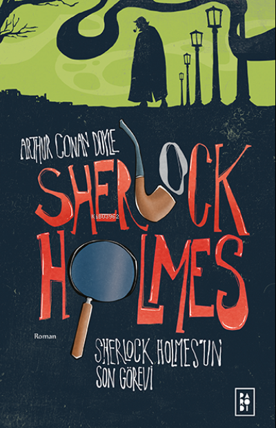 Sherlock Holmes'un Son Görevi (Sherlock Holmes 4. Kitap)