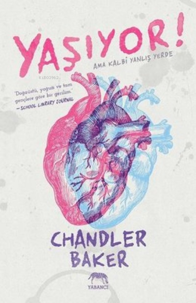  Yaşıyor Ama Kalbi Yanlış Yerde | Merve Solmaz | Merve Süzer | Aslıhan Kopuz | Ece Çavuşlu | Ece Çavuşlu | Chandler Baker | Yabancı Yayınları | 9786257973250 | 