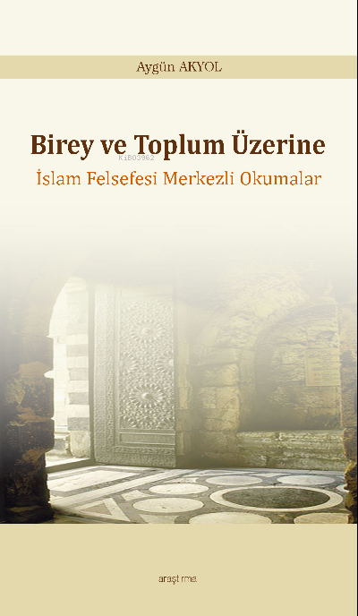 Birey ve Toplum Üzerine;İslam Felsefesi Merkezli Okumalar