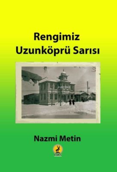  Rengimiz Uzunköprü Sarısı | Rengimiz Uzunköprü Sarısı | Nazmi Metin | Ceren Basım Yayın | 9786059490474 