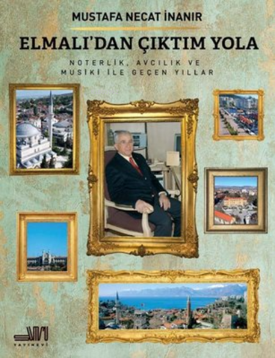  Elmalıdan Çıktım Yola Noterlik Avcılık ve Musiki ile Geçen Yıllar | Elmalıdan Çıktım Yola Noterlik Avcılık ve Musiki ile Geçen Yıllar | Mustafa Necat İnanır | Sumru Yayınevi | 9786057026736 