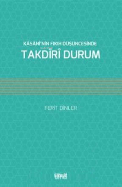 Kasani’nin Fıkıh Düşüncesinde Takdiri Durum