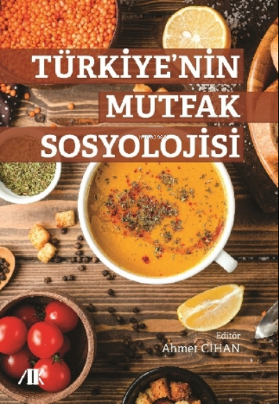 Türkiye’nin Mutfak Sosyolojisi