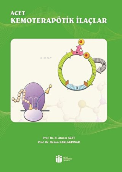  Acet Kemoterapötik İlaçlar | H Ahmet Acet | İnönü Üniversitesi Yayınları | 9786057853172 | 