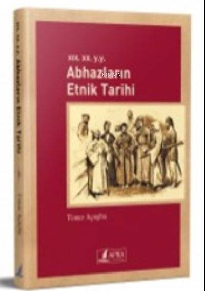  Abhazların Etnik Tarihi | Timur Açugba | Apra Yayıncılık | 9786057395566 | 