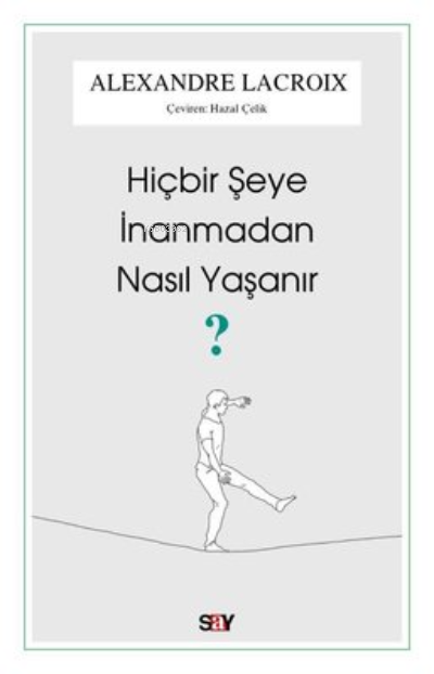 Hiçbir Şeye İnanmadan Nasıl Yaşanır?