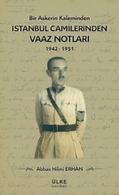  İstanbul Camilerinden Vaaz Notları | İstanbul Camilerinden Vaaz Notları | Abbas Hilmi Erhan | Ülke Yayınları | 9789757737865 