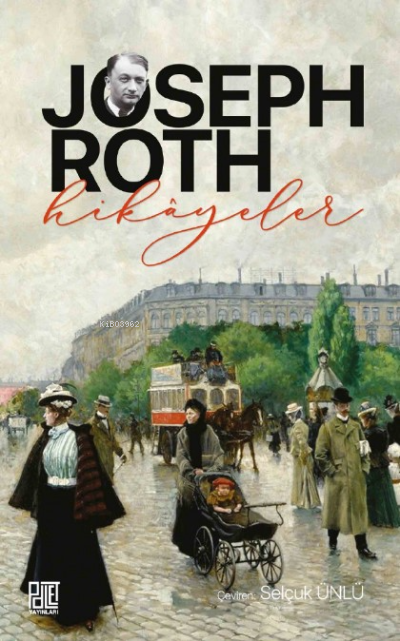  Hikayeler | Hikayeler | Joseph Roth | Selçuk Ünlü | Palet Yayınları | 9786258414547 