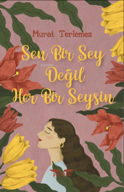  Sen Bir Şey Değil Her Bir Şeysin | Murat Terlemez | Perseus Yayınevi | 9786257458597 | 