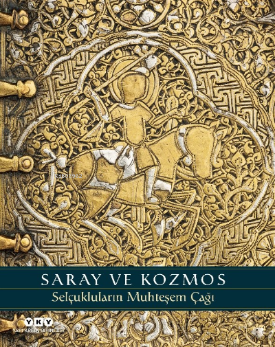 Saray ve Kozmos – Selçukluların Muhteşem Çağı