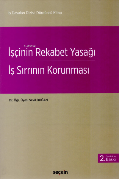  İşçinin Rekabet Yasağı – İş Sırrının Korunması | Sevil Doğan | Seçkin Yayıncılık | 9789750253614 | 
