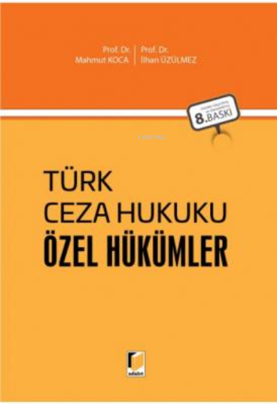  Türk Ceza Hukuku Özel Hükümler | Türk Ceza Hukuku Özel Hükümler | İlhan Üzülmez | Adalet Yayınevi | 9786053005414 