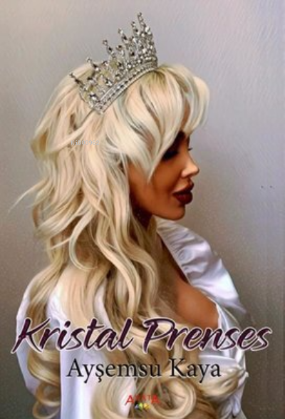  Kristal Prenses | Kristal Prenses | Ayşemsu Kaya | Ayata Kitap | 9786052114582 