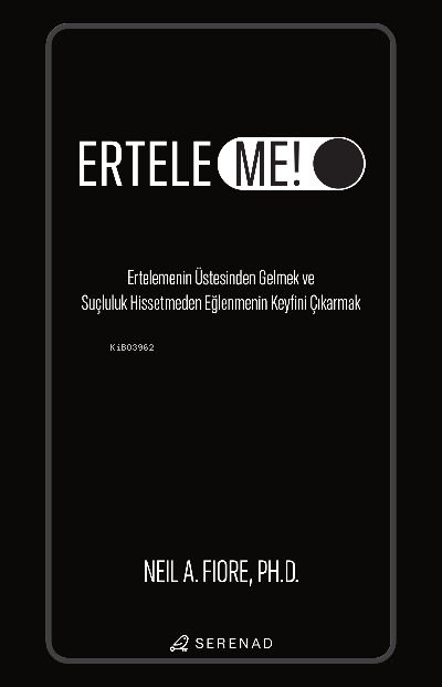  Erteleme | Neil A Fiore | Büşra Şahinaslan | Gonca Gül Kurtulmuş | Serenad Yayınevi | 9786057221667 | 