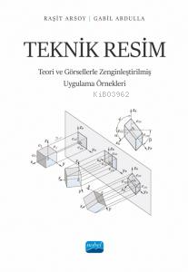 Teknik Resim;Teori ve Görsellerle Zenginleştirilmiş Uygulama Örnekleri