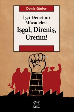 İşgal, Direniş, Üretim! İşçi Denetimi Mücadelesi