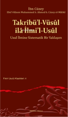 Takrîbü’l-Vüsûl ilâ İlmi’l-Usûl;Usul İlmine Sistematik Bir Yaklaşım