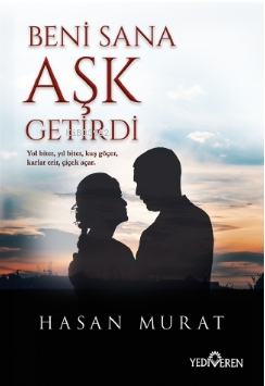  Beni Sana Aşk Getirdi | Hasan Murat | Yediveren Yayınları | 9786052693803 | 