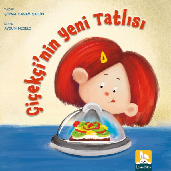  Çiçekçinin Yeni Tatlısı | Çiçekçinin Yeni Tatlısı | Şeyma Hanım Şahin | Aysun Neşeli | Lapin Kitap | 9786059820936 