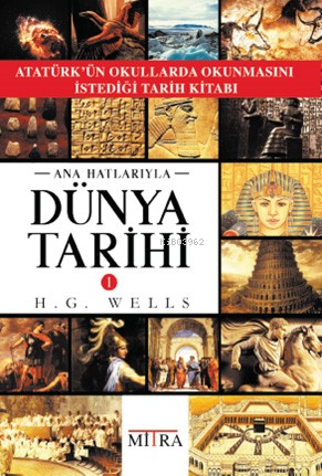 Ana Hatlarıyla Dünya Tarihi 1 | Ana Hatlarıyla Dünya Tarihi 1 | Herbert George Wells | Mehtap Gün Ayral | Mitra Yayınları | 9786056758195 
