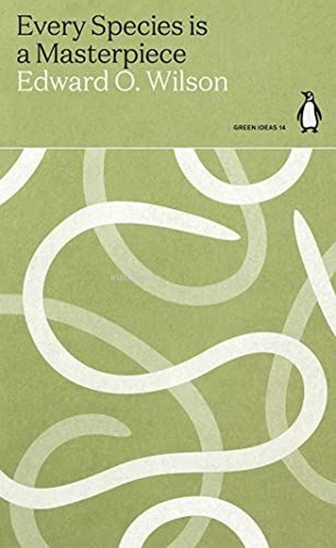  Every Species is a Masterpiece | Every Species is a Masterpiece | Edward O Wilson | Penguin Classics | 9780241514559 