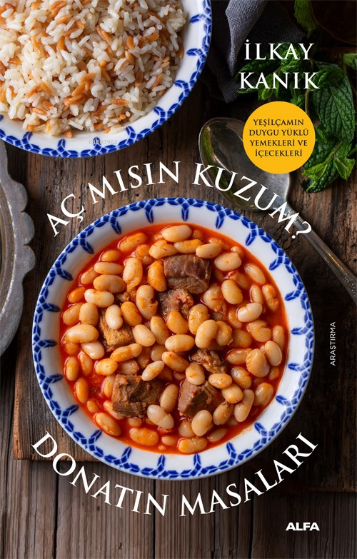 Aç Mısın Kuzum? Donatın Masaları;Yeşilçamın Duygu Yüklü Yemekleri Ve İçecekleri