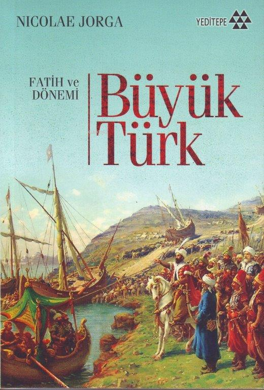 Büyük Türk; Fatih ve Dönemi