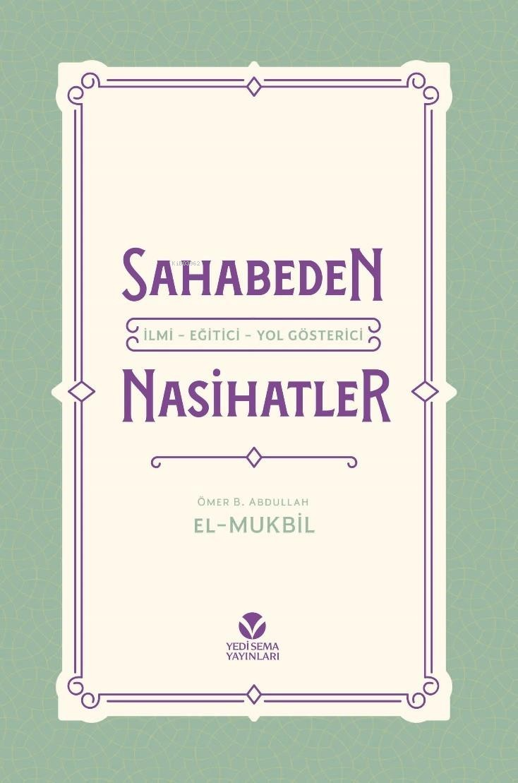 Sahabeden İlmi - Eğitici - Yol Gösterici Nasihatler