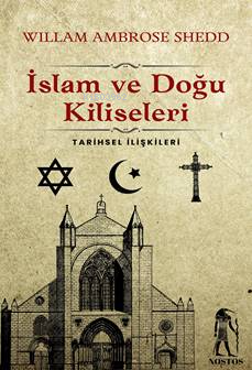  İslam ve Doğu KiliseleriTarihsel İlişkileri | İslam ve Doğu KiliseleriTarihsel İlişkileri | Willam Ambrose Shedd | Nostos | 9786259970264 