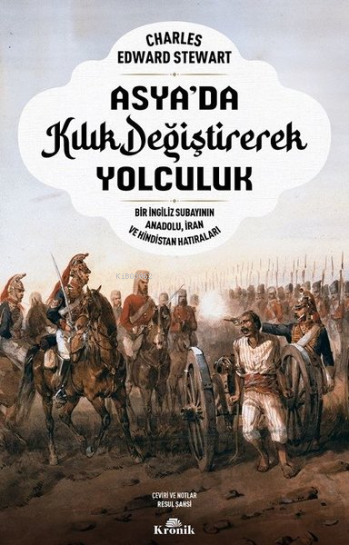 Asya'da Kılık Değiştirerek Yolculuk - Bir İngiliz Subayının Anadolu İran ve Hindistan Hatıraları